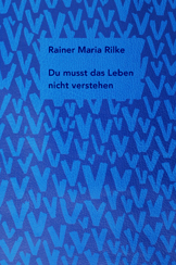 Buch: Rainer Maria Rilke – Du musst das Leben nicht verstehen